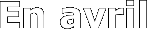 En avril